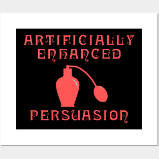 Perfume Enhanced Persuasion Posters and Art